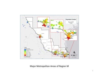 Major Metropolitan Areas of Region M
1
 
