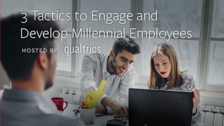 TODAY’S WEBINAR
3 Tactics to Engage and
Develop Millennial Employees
SM
 