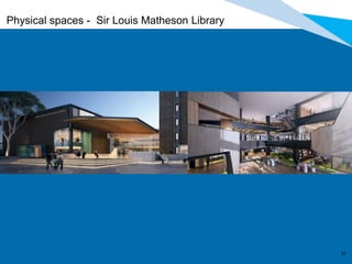 1919
Physical spaces - Sir Louis Matheson Library
 