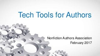 Tech Tools for Authors
Nonfiction Authors Association
February 2017
 