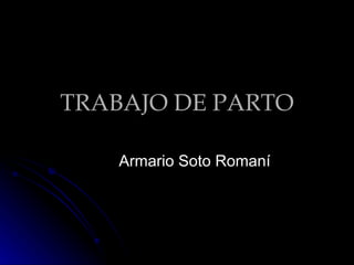 TRABAJO DE PARTO Armario Soto Romaní 