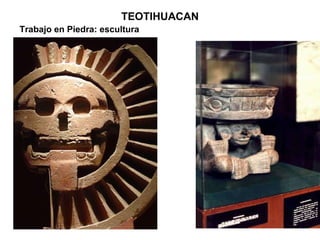 TEOTIHUACAN Trabajo en Piedra: escultura 