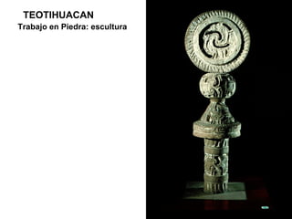 TEOTIHUACAN Trabajo en Piedra: escultura 