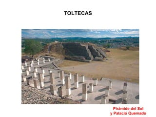 TOLTECAS Pirámide del Sol y Palacio Quemado 
