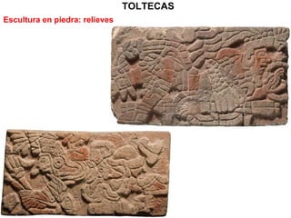 TOLTECAS Escultura en piedra: relieves 