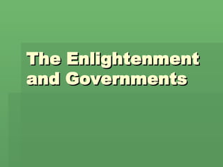 The Enlightenment and Governments  