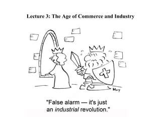 Lecture 3: The Age of Commerce and Industry 