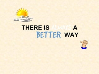 THERE IS     A
           WAY
 