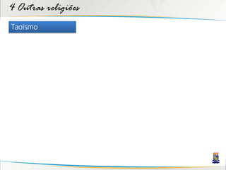 4 Outras religiões
Taoísmo
 
