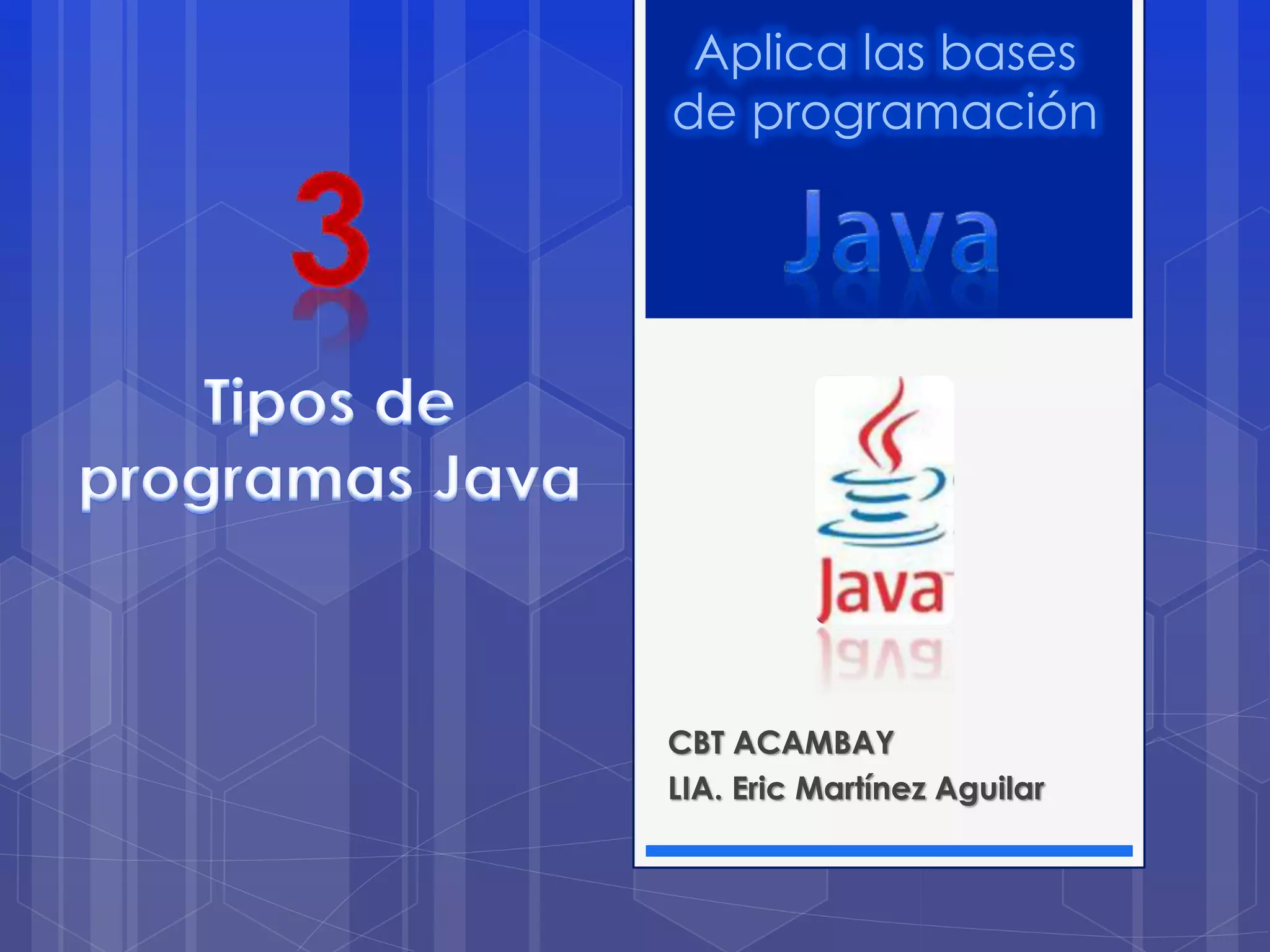 Aplica las bases
de programación
CBT ACAMBAY
LIA. Eric Martínez Aguilar