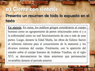 a) Cierre con síntesis
Presenta un resumen de todo lo expuesto en el
texto
 