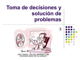 Toma de decisiones y solución de problemas 3 