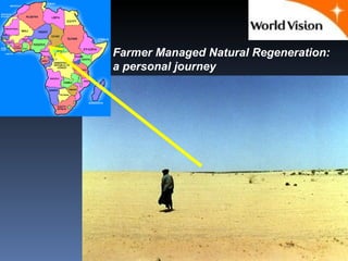 Farmer Managed Natural Regeneration:
a personal journey
 