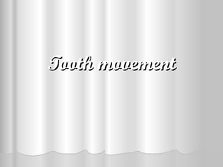 Tooth movement 