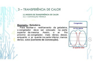 3 – TRANSFERÊNCIA DE CALOR
3.2 MODOS DE TRANSFERÊNCIA DE CALOR
3.2.1 CONVECÇÃO TÉRMICA
 