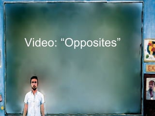 Video: “Opposites” 
