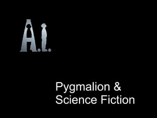 Pygmalion & Science Fiction 