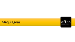 Maquiagem
 