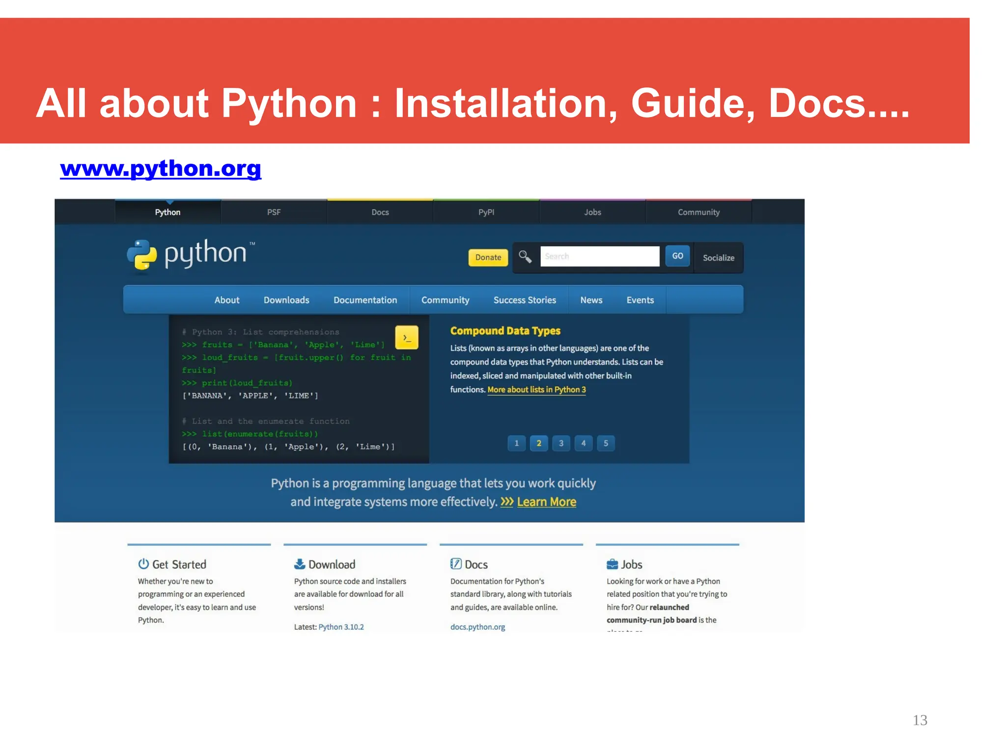13
All about Python : Installation, Guide, Docs....
www.python.org
 