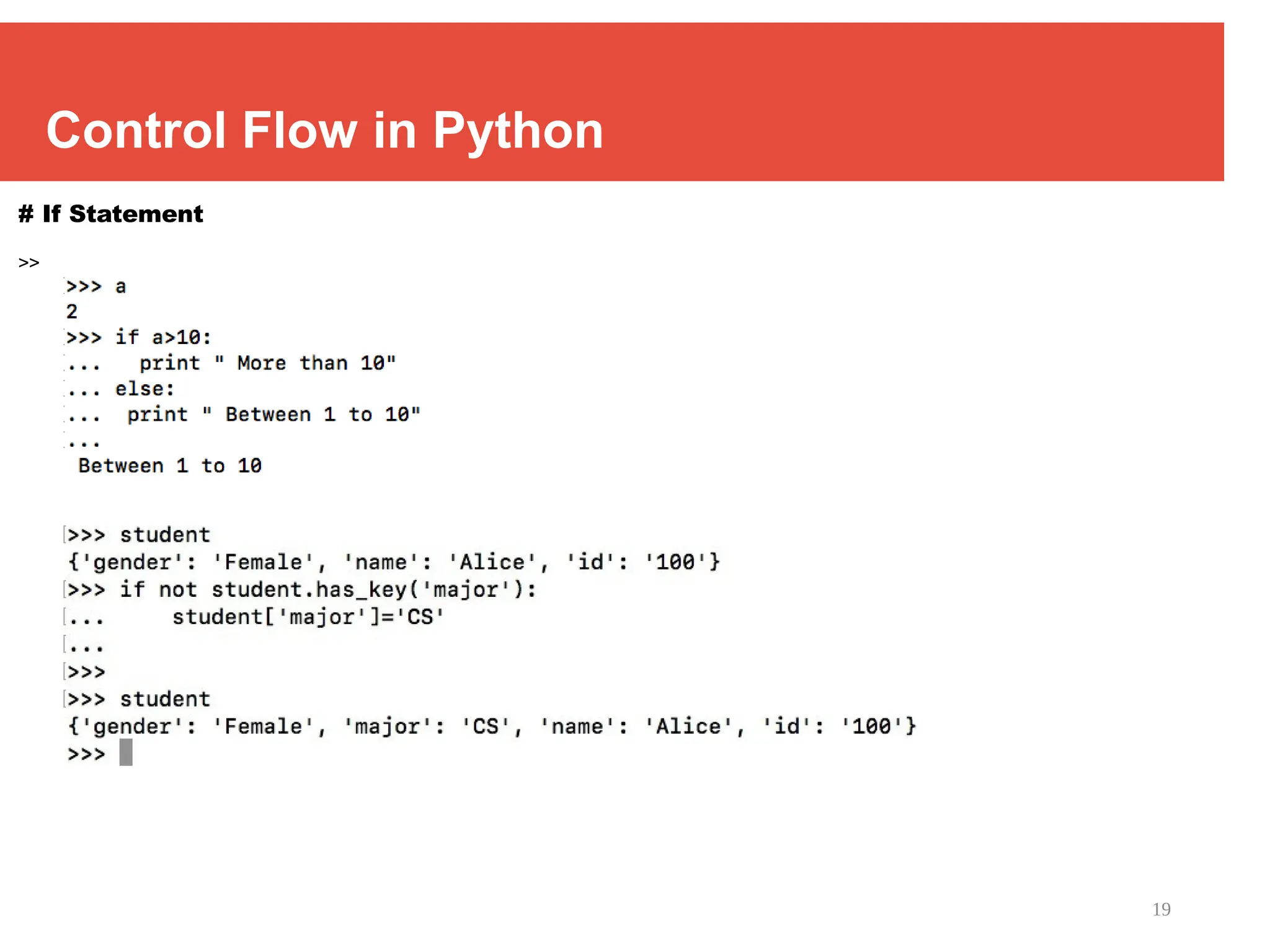 19
Control Flow in Python
# If Statement
>>
 