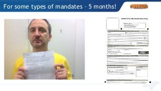 For some types of mandates – 5 months!
 