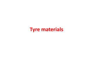 Tyre materials
 