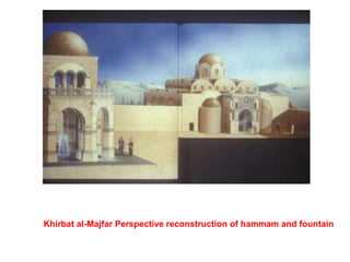 Khirbat al-Majfar Perspective reconstruction of hammam and fountain
 