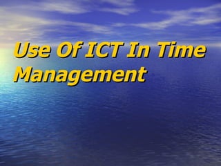 Use Of ICT In Time Management 