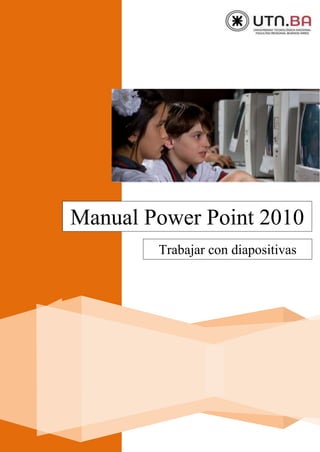 Manual Power Point 2010
Trabajar con diapositivas
 