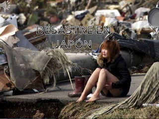 DESASTRE EN JAPÓN 
