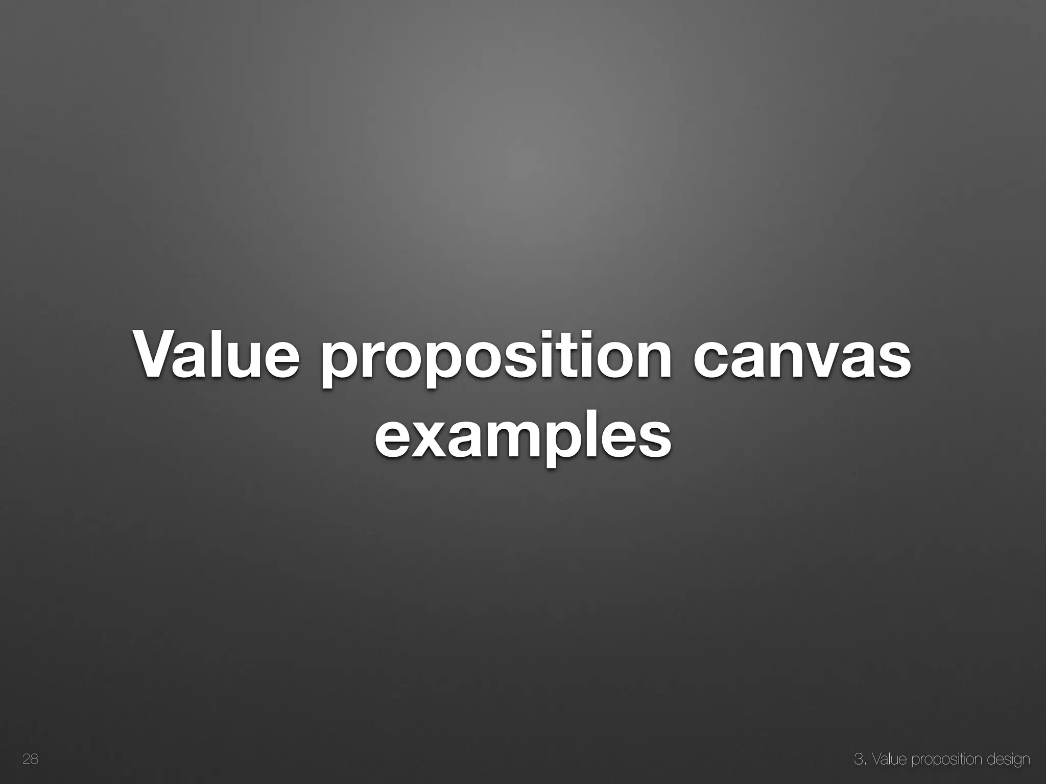 3. Value proposition design
Value proposition canvas
examples
28
 