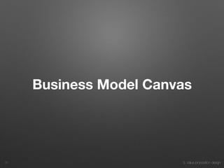 3. Value proposition design
Business Model Canvas
31
 