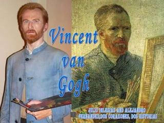 Vincent van Gogh Julio Iglesias and Alejandro Fernandez;Dos corazones, dos historias 