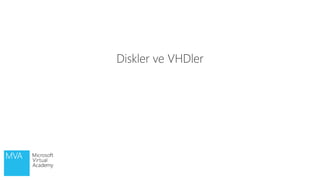 Diskler ve VHDler
 