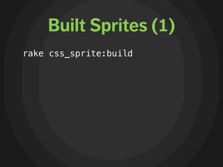 Built Sprites (1)
rake css_sprite:build
 