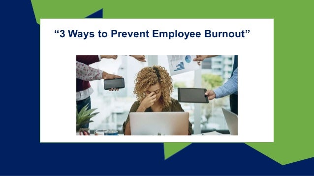 “3 Ways to Prevent Employee Burnout”
 