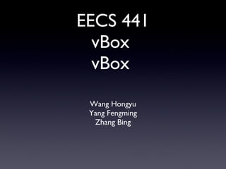 EECS 441 vBox  vBox  ,[object Object],[object Object],[object Object]