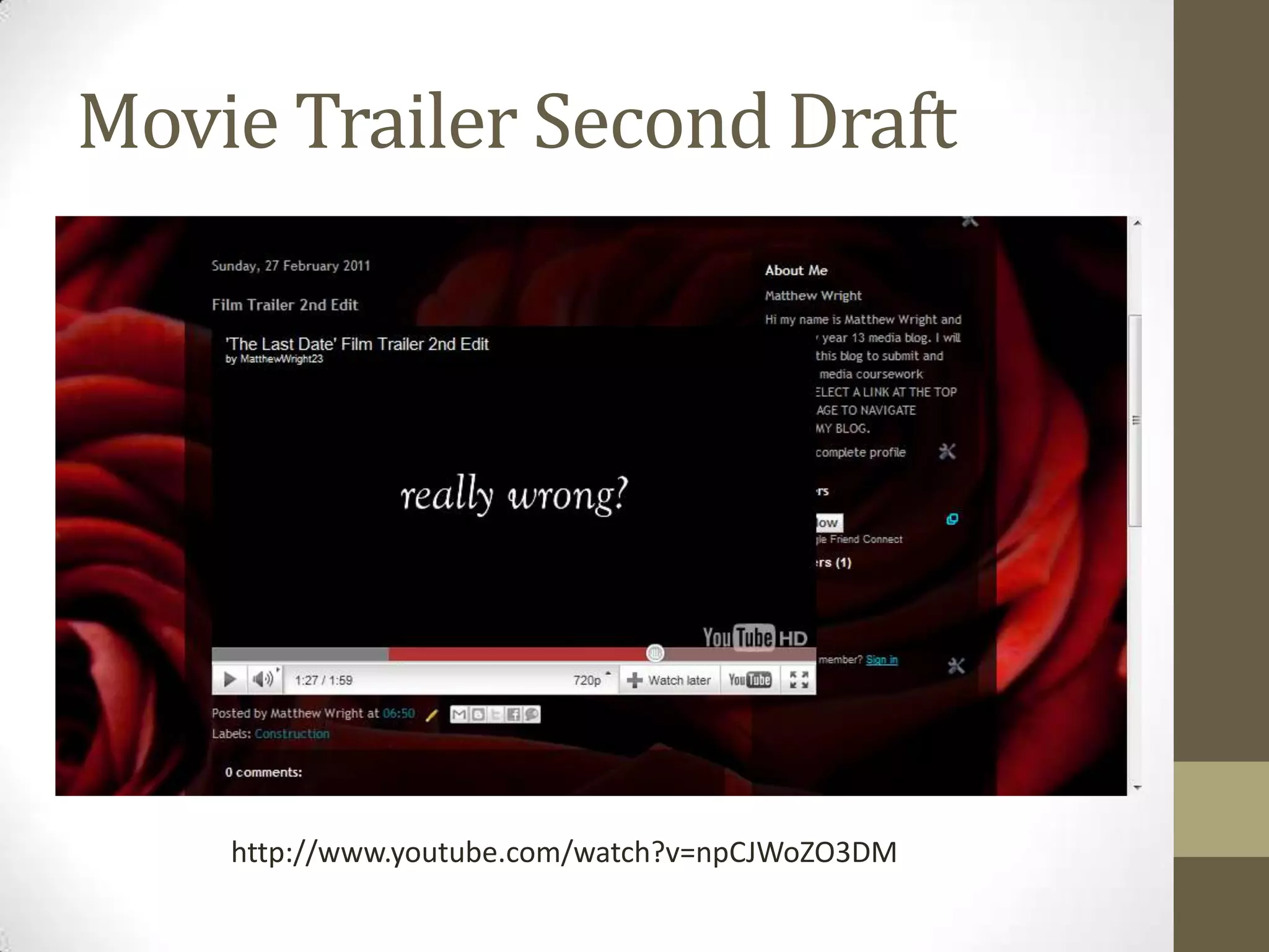 Movie Trailer Second Draft http://www.youtube.com/watch?v=npCJWoZO3DM
