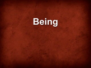 Being
 