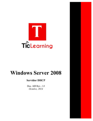 Windows Server 2008 
Servidor DHCP 
Doc. MB Rev. 1.0 
Octubre, 2014  