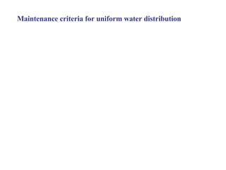 Maintenance criteria for uniform water distribution 