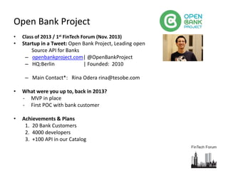 Open Bank Project
• Class of 2013 / 1st FinTech Forum (Nov. 2013)
• Startup in a Tweet: Open Bank Project, Leading open
So...