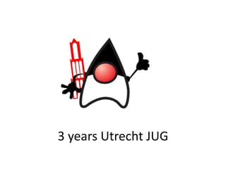 3 years Utrecht JUG
 