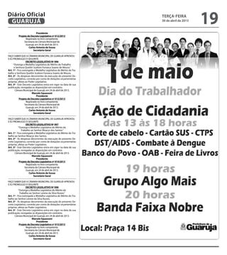 Presidente
Projeto de Decreto Legislativo nº 012/2013
Registrado no livro competente.
Secretaria da Câmara Municipal de
Guarujá, em 24 de abril de 2013.
Carlos Antonio de Sousa
Secretário Geral
FAÇO SABER QUE A CÂMARA MUNICIPAL DE GUARUJÁ APROVOU
E EU PROMULGO O SEGUINTE
DECRETO LEGISLATIVO Nº 996
“Outorga a Medalha Legislativa do Mérito do Trabalho
a Senhora Quetlin Scalioni Fonseca Soares de Moura.”
Art. 1º - Fica outorgada a Medalha Legislativa do Mérito do Tra-
balho a Senhora Quetlin Scalioni Fonseca Soares de Moura.
Art. 2º - As despesas decorrentes da execução do presente De-
creto Legislativo, correrão por conta de dotações orçamentárias
próprias, afetas ao Poder Legislativo.
Art. 3º - Este Decreto Legislativo entra em vigor na data de sua
publicação, revogadas as disposições em contrário.
Câmara Municipal de Guarujá, em 24 de abril de 2013.
Marcelo Squassoni
Presidente
Projeto de Decreto Legislativo nº 013/2013
Registrado no livro competente.
Secretaria da Câmara Municipal de
Guarujá, em 24 de abril de 2013.
Carlos Antonio de Sousa
Secretário Geral
FAÇO SABER QUE A CÂMARA MUNICIPAL DE GUARUJÁ APROVOU
E EU PROMULGO O SEGUINTE
DECRETO LEGISLATIVO Nº 997
“Outorga a Medalha Legislativa do Mérito do
Trabalho ao Senhor Moacyr dos Santos.”
Art. 1º - Fica outorgada a Medalha Legislativa do Mérito do Tra-
balho ao Senhor Moacyr dos Santos.
Art. 2º - As despesas decorrentes da execução do presente De-
creto Legislativo, correrão por conta de dotações orçamentárias
próprias, afetas ao Poder Legislativo.
Art. 3º - Este Decreto Legislativo entra em vigor na data de sua
publicação, revogadas as disposições em contrário.
Câmara Municipal de Guarujá, em 24 de abril de 2013.
Marcelo Squassoni
Presidente
Projeto de Decreto Legislativo nº 014/2013
Registrado no livro competente.
Secretaria da Câmara Municipal de
Guarujá, em 24 de abril de 2013.
Carlos Antonio de Sousa
Secretário Geral
FAÇO SABER QUE A CÂMARA MUNICIPAL DE GUARUJÁ APROVOU
E EU PROMULGO O SEGUINTE
DECRETO LEGISLATIVO Nº 998
“Outorga a Medalha Legislativa do Mérito do
Trabalho ao Senhor Lenine da Silva Nunes.”
Art. 1º - Fica outorgada a Medalha Legislativa do Mérito do Tra-
balho ao Senhor Lenine da Silva Nunes.
Art. 2º - As despesas decorrentes da execução do presente De-
creto Legislativo, correrão por conta de dotações orçamentárias
próprias, afetas ao Poder Legislativo.
Art. 3º - Este Decreto Legislativo entra em vigor na data de sua
publicação, revogadas as disposições em contrário.
Câmara Municipal de Guarujá, em 24 de abril de 2013.
Marcelo Squassoni
Presidente
Projeto de Decreto Legislativo nº 015/2013
Registrado no livro competente.
Secretaria da Câmara Municipal de
Guarujá, em 24 de abril de 2013.
Carlos Antonio de Sousa
Secretário Geral
terça-feira
30 de abril de 2013
19GUARUJÁ
Diário Oficial
 