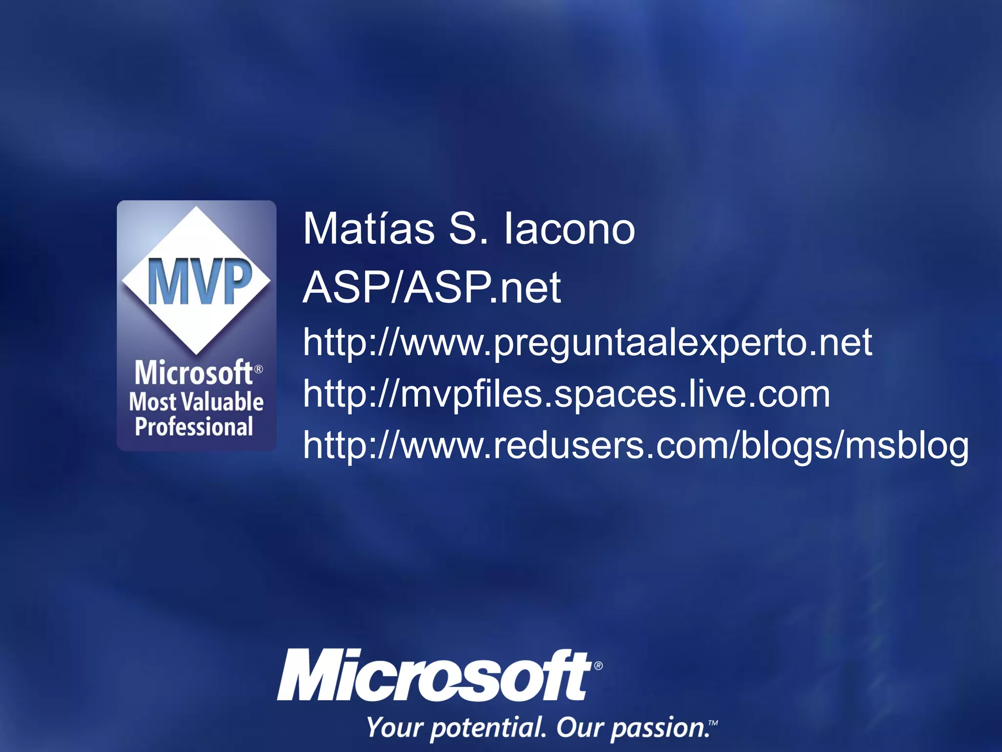 Matías S. Iacono
ASP/ASP.net
http://www.preguntaalexperto.net
http://mvpfiles.spaces.live.com
http://www.redusers.com/blogs/msblog
 