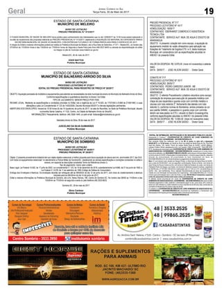 19Geral Jornal Correio do Sul
Terça-Feira, 30 de Maio de 2017
ESTADO DE SANTA CATARINA
MUNICÍPIO DE BALNEÁRIO ARROIO DO SILVA
AVISO DE LICITAÇÃO
PROCESSO LICITATÓRIO Nº 37/2017
EDITAL DO PREGÃO PRESENCIAL PARA REGISTRO DE PREÇO Nº 20/2017
OBJETO:Aquisição parcelada de mobiliário e equipamentos para atender as necessidades da rede municipal de ensino do Município de BalneárioArroio do Silva.
Conforme especificações e quantitativos descritos no Anexo I do Edital.
TIPO DE JULGAMENTO: MENOR PREÇO POR ITEM.
REGIME LEGAL: Mediante as especificações e condições previstas no Edital, sob a regência da Lei nº 10.520, de 17/07/202 e 8.666 de 21/06/1993, e suas
alterações e pela Lei Complementar nº 123 de 14/02/2006, Decreto Municipal 90/2017 e demais legislações pertinentes.
ABERTURA DOS ENVELOPES: Iniciará às 15:30 horas do dia 14 (quatorze) de junho de 2017, na sala de Reuniões, na Sede da Prefeitura Municipal, situado
na Avenida Santa Catarina, nº 1122, Centro, na Cidade de Balneário Arroio do Silva/SC.
INFORMAÇÕES: Pessoalmente, telefone: (48) 3526-1445, ou pelo email: licitacao@arroiodosilva.sc.gov.br.
Balneário Arroio do Silva, 29 de maio de 2017.
JUSCELINO DA SILVA GUIMARÃES
Prefeito Municipal
ESTADO DE SANTA CATARINA
MUNICÍPIO DE MELEIRO
AVISO DE LICITAÇÃO
PREGÃO PRESENCIAL N.º 013/2017
O FUNDO MUNICIPAL DE SAÚDE DE MELEIRO torna público para conhecimento dos interessados que no dia 12/06/2017 às 13:30 horas estará realizando a
reunião de recebimento das propostas referente ao PREGÃO PRESENCIAL N.º 013/2017, objetivando a AQUISIÇÃO DE MATERIAL DE EXPEDIENTE PARAA
SECRETARIA MUNICIPAL DE SAÚDE DO MUNICIPIO, COM ENTREGAS FUTURAS E DE FORMA PARCELADA PARA O EXERCICIO DE 2017.
Aíntegra do Edital e maiores informações poderá ser obtida na Prefeitura Municipal de Meleiro, sito a Rua Sete de Setembro, nº 371 – Meleiro/SC, no horário das
07h30min às 11h30min horas e das 13h00min as 17h00min horas de Segunda a Sexta-Feira pelo fone 048-3537-8400 ou através da disponibilização do edital
na íntegra no site do município www.meleiro.sc.gov.br.
Meleiro/SC, 26 de maio de 2017.
EDER MATTOS
Prefeito Municipal
ESTADO DE SANTA CATARINA
MUNICÍPIO DE SOMBRIO
AVISO DE LICITAÇÃO
PROCESSO LICITATÓRIO Nº 25/2017
PREGÃO PRESENCIAL Nº 25/2017
Objeto: O presente procedimento licitatório tem por objeto objetivo selecionar a melhor proposta para futura aquisição de viatura zero km, ano/modelo 2017, tipo SUV,
com todos os equipamentos essenciais” no atendimento a Polícia Militar de Sombrio/SC, obedecendo as demais especificações e condições constantes no edital e
anexos, em especial as descrições constantes Termo de Referência (Anexo I).
Tipo de julgamento: menor valor unitário.
Base Legal: Lei Federal 10.520, de 17 julho de 2002; Lei complementar n° 123, de 14 de dezembro de 2016; subsidiariamente Lei 8.666, de 21 de junho de 1993; e
Lei Federal nº. 8.078, de 11 de setembro de 1990 (Código de Defesa do Consumidor).
Entrega dos Envelopes e Abertura: Os envelopes deverão ser entregues até as 09h00min do dia 12 de junho de 2017, com inicio do credenciamento e abertura
marcada para as 08h30min do dia 14 de junho de 2017.
Edital e maiores informações na Prefeitura Municipal de Sombrio, sito à Av. Nereu Ramos, 186, Centro de Sombrio-SC. No horário das 08h00 as 11h30min e das
13h30min as 17h30min de segunda a sexta ou pelo telefone (48) 3533-6633.
Sombrio-SC, 29 de maio de 2017.
Zênio Cardoso
Prefeito Municipal
PREGÃO PRESENCIAL Nº 7/17
PROCESSO LICITATÓRIO Nº 14/17
HOMOLOGAÇÃO: 18/05/17
CONTRATADO: EBERHARDT COMERCIO E ASSISTENCIA
TECNICA LTDA
CONTRATANTE: SERVICO AUT. MUN. DE AGUA E ESGOTO DE
ARARANGUA
OBJETO: A presente Licitação tem como escopo, a aquisição de
equipamento medidor de vazão ultrassônico para aplicação nas
Estações de Tratamento de Esgotos ETE-I e II, desta Autarquia
Municipal, em consonância com as especificações aduzidas no
ANEXO I do presente Edital.
VALOR DA DESPESA: R$ 9.970,00 (nove mil novecentos e setenta
reais)
DATA: 29/05/17 - JOSE HILSON SASSO - Diretor Geral.
-----------------------------------------------------------------------------------------------
CONVITE Nº 7/17
PROCESSO LICITATÓRIO Nº 15/17
HOMOLOGAÇÃO: 26/05/17
CONTRATADO: PEDRO CARDOSO JUNIOR - ME
CONTRATANTE: SERVICO AUT. MUN. DE AGUA E ESGOTO DE
ARARANGUA
OBJETO: O referido Procedimento Licitatório vislumbra como escopo
contratação de empresa para execução de passarela metálica com
chapa de piso expandida e guarda corpo com corrimão metálico e
colunas com tubo redondo 2", fechamento das laterais com tubo
redondo ¾, conforme normas do Bombeiros, ambos pintados na cor
azul padrão SAMAE, a passarela e o guarda corpo com corrimão
devem ser executados na ETE-I, situado no Bairro Urussanguinha,
conforme especificações aduzidas no ANEXO I do presente Edital.
VALOR DA DESPESA: R$ 13.900,00 (treze mil novecentos reais)
DATA: 29/05/17 - JOSE HILSON SASSO - Diretor Geral.
-----------------------------------------------------------------------------------------------
 