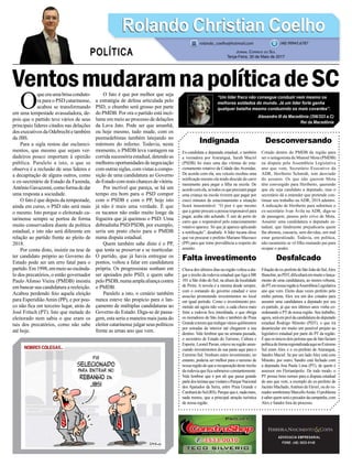 VentosmudaramnapolíticadeSC
Indignada
Ex-candidata a deputada estadual, e também
a vereadora por Araranguá, Sarah Maciel
(PSDB) foi mais uma das vítimas do esta-
cionamento rotativo da Cidade das Avenidas.
De acordo com ela, seu veículo recebeu uma
notificação mesmo ela tendo descido do carro
meramente para pegar a filha na escola. De
acordocomela,setodososqueprecisampegar
uma criança na escola tiverem que pagar por
cinco minutos de estacionamento a situação
ficará insustentável. “O pior é que mesmo
que a gente procure a pessoa responsável para
pagar, acaba não achando. É sair de perto do
carro que o responsável pelo estacionamento
rotativo aparece. Só que já aparece aplicando
a notificação”, desabafa. A líder tucana disse
que vai procurar o prefeito Mariano Mazzuco
(PP) para que tome previdência a respeito do
assunto.
Falta investimento
Chuva dos últimos dias na região voltou a ala-
gar o trecho da rodovia estadual que liga a BR
101 a São João do Sul, na altura da localidade
de Piritú. A novela é a mesma desde sempre,
com o comando do governo estadual e seus
asseclas prometendo investimentos no local
em igual período. Como o investimento pro-
metido até agora não veio, a cada chuva mais
forte a rodovia fica interditada, o que obriga
os moradores de São João e também de Praia
Grandeateremquetrafegarváriosquilômetros
por estradas de interior até chegarem a seu
destino. Vale lembrar que na semana passada,
o secretário de Estado do Turismo, Cultura e
Esporte, Leonel Pavan, esteve na região anun-
ciando investimentos de sua pasta aqui para o
Extremo Sul. Nenhum outro investimento, no
entanto, poderia ser melhor para o turismo de
nossaregiãodoquearecuperaçãodestetrecho
da rodovia que fica submerso constantemente.
Vale lembrar que é por ali que passa grande
partedosturistasquevisitamoParqueNacional
dos Aparados da Serra, entre Praia Grande e
CambarádoSul(RS).Parquequeé,nadamais,
nada menos, que a principal atração turística
de nossa região.
ADVOCACIA EMPRESARIAL
FONE: (48) 3533-0145
“Um líder fraco não consegue conduzir nem mesmo os
melhores soldados do mundo. Já um líder forte ganha
qualquer batalha mesmo conduzindo os mais covardes”.
Alexandre III da Macedônia (356/323 a.C)
Rei da Macedônia
O
queeraumabrisaconduto-
ra para o PSD catarinense,
acabou se transformando
em uma tempestade avassaladora, de-
pois que o partido teve vários de seus
principais líderes citados nas delações
dos executivos da Odebrecht e também
da JBS.
Para a sigla restou dar esclareci-
mentos, que mesmo que sejam ver-
dadeiros pouco importam à opinião
pública. Paralelo a isto, o que se
observa é a reclusão de seus líderes e
a decapitação de alguns outros, como
o ex-secretário de Estado da Fazenda,
AntônioGavazzoni,comoformadedar
uma resposta a sociedade.
O fato é que depois da tempestade,
ainda em curso, o PSD não será mais
o mesmo. Isto porque o eleitorado ca-
tarinense sempre se portou de forma
muito conservadora diante da política
estadual, e isto não será diferente em
relação ao partido frente ao pleito de
2018.
Por conta disto, insistir na tese de
ter candidato próprio ao Governo do
Estado pode ser um erro fatal para o
partido.Em1998,emmeioaoescânda-
lo dos precatórios, o então governador
Paulo Afonso Vieira (PMDB) insistiu
em bancar sua candidatura a reeleição.
Acabou perdendo feio aquela eleição
para EsperidiãoAmin (PP), e por pou-
co não fica em terceiro lugar, atrás de
José Fritsch (PT). Isto que metade do
eleitorado nem sabia o que eram os
tais dos precatórios, como não sabe
até hoje.
O fato é que por melhor que seja
a estratégia de defesa articulada pelo
PSD, o chumbo será grosso por parte
do PMDB. Por ora o partido está incó-
lume em meio ao processo de delações
da Lava Jato. Pode ser que amanhã,
ou hoje mesmo, tudo mude, com os
peemedebistas também latejando no
mármore do inferno. Todavia, neste
momento, o PMDB leva vantagem na
corrida sucessória estadual, detendo as
melhores oportunidades de negociação
com outras siglas, com vistas a compo-
sição de uma candidatura ao Governo
do Estado com reais chances de vitória.
Por incrível que pareça, se há um
tempo era bom para o PSD compor
com o PSDB e com o PP, hoje isto
já não é mais uma verdade. É que
os tucanos não estão muito longe da
fogueira que já queimou o PSD. Uma
dobradinha PSD/PSDB, por exemplo,
seria um prato cheio para o PMDB
numa disputa estadual.
Quem também sabe disto é o PP,
que tenta se preservar e se rearticular.
O partido, que já havia entregue os
pontos, voltou a falar em candidatura
própria. Os progressistas sonham em
ser apoiados pelo PSD, e quem sabe
pelo PSDB, numa ampla aliança contra
o PMDB.
Paralelo a isto, o cenário também
nunca esteve tão propício para o lan-
çamento de múltiplas candidaturas ao
Governo do Estado. Diga-se de passa-
gem, esta seria a maneira mais justa do
eleitor catarinense julgar seus políticos
frente as urnas ano que vem.
Desconversando
Cotado dentro do PMDB da região para
ser o antagonista de Manoel Mota (PMDB)
na disputa pela Assembleia Legislativa
ano que vem, Secretário Executivo da
ADR, Heriberto Schmidt, tem desviado
do assunto. Os que não querem Mota
têm convergido para Heriberto, querendo
que ele seja candidato a deputado, mas o
secretário dá a entender que pretende con-
tinuar seu trabalho na ADR, 2018 adentro.
A indicação de Heriberto para substituir o
ex-secretário Ivan Ávila na ADR, diga-se
de passagem, passou pelo crivo de Mota.
Assumir uma candidatura a deputado es-
tadual, que fatalmente prejudicaria quem
lhe abonou, causaria, sem dúvidas, um mal
estar generalizado. Todavia, em política,
não raramente se vê filho matando pai para
ocupar o poder.
Desfalcado
Filiaçãodoex-prefeitodeSãoJoãodoSul,Alex
Bianchin,aoPDT,dificultaráemmuitoolança-
mento de uma candidatura, ao menos robusta,
doPTemnossaregiãoàAssembleiaLegislativa
ano que vem. Eleito duas vezes prefeito pelo
ninho petista, Alex era um dos cotados para
assumir uma candidatura a deputado por seu
ex-partido, já que nos últimos anos vinha co-
ordenando o PT de nossa região. Seu trabalho,
agora,seráemproldacandidaturadodeputado
estadual Rodrigo Minotto (PDT), o que irá
desarticular em muito um possível projeto ao
legislativo estadual por parte do PT da região.
Équeosúnicosdoispetistasquedefatofaziam
políticadeformaregionalizadaaquinoExtremo
Sul eram Alex e o ex-prefeito de Araranguá,
Sandro Maciel. Se por um lado Alex está com
Minotto, por outro, Sandro está fechado com
a deputada Ana Paula Lima (PT), de quem é
assessor em Florianópolis. De todo modo, o
PT possui bons nomes para a disputa estadual
do ano que vem, a exemplo do ex-prefeito de
Jacinto Machado,Antônio de Fáveri, ou do ve-
readorsombrienseMarcelloAreão.Oproblema
ésaberquemseráopuxadordacampanha,com
Alex e Sandro fora do processo.
Rolando Christian CoelhoRolando Christian Coelho
Jornal Correio do Sul
Terça-Feira, 30 de Maio de 2017
rolando_coelho@hotmail.com (48) 99945.6787
POLÍTICA
 