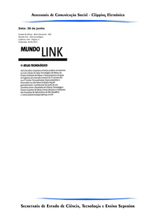 Data: 30 de junho

Estado de Minas - Belo Horizonte - MG
Mundo link - Atla tecnológico
Caderno: Info - Página: 5
Publicado: 30-06-2011
 