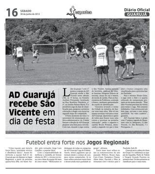 16            sábado
                            30 de junho de 2012
                                                                                                  esportes
                                                                                                                                                                 Diário Oficial
                                                                                                                                                                  GUARUJÁ
          paulistão - segunda divisão
Arquivo/PMG




                                                                                   L
                                                                                             íder do grupo 7 com 17     o São Vicente, haverá sorteios       azul e branco conquista uma



              AD Guarujá
                                                                                             pontos, a equipe da AD     de bicicleta, camisas do time,       classificação para a próxima fase
                                                                                             Guarujá recebe o São       as famosas Adegetes (líderes de      do Paulistão.
                                                                                             Vicente neste sábado       torcida), dança de rua e bateria         Para o técnico Álvaro Gaia,
                                                                                   (30), às 15 horas, no Estádio        de escola de samba. Para os fun-     o jogo entre o líder e o quarto



              recebe São
                                                                                   Antônio Fernandes, localizado        cionários da Prefeitura, a entrada   colocado do campeonato pro-
                                                                                   na Rua Brasilina Desidério, s/       é franca, mediante apresentação      mete ser de muita emoção. “Eles
                                                                                   nº, no Jardim Helena Maria. É o      do crachá de identificação.          (São Vicente) precisam da vitória
                                                                                   penúltimo jogo da fase de classi-        “Estamos levando o nome          para tentar a vaga. Nós estamos



              Vicente em
                                                                                   ficação para assegurar a primeira    da Cidade na tentativa de bus-       embalados. Com certeza será um
                                                                                   colocação e chegar com moral na      car voos mais altos. Não só nas      belo jogo, nervoso e com muita
                                                                                   segunda etapa da competição.         nossas carreiras e sim para o time   qualidade. Vai valer conferir”,
                                                                                        O bom momento do time e o       AD Guarujá. Queremos o apoio         garantiu.



              dia de festa
                                                                                   aniversário de emancipação po-       de todos para buscar mais uma            AD Guarujá lidera o grupo
                                                                                   lítico-administrativa da Cidade      vitória e terminar na primeira       com 17 pontos, seguida de Maua-
                                                                                   fizeram a direção da AD Guarujá      colocação”, pediu o zagueiro e       ense, com 14, Jabaquara, 13, São
                                                                                   preparar uma festa para a torcida.   capitão Bruno Fonseca, desta-        Vicente, 12, São Bernardo, 7 e
                                                                                   Com isso, durante o jogo contra      cando a segunda vez que o time       Portuguesa, 2.




                                   Futebol entra forte nos Jogos Regionais
             “Uma equipe que mescla           dré, pelo treinador Jorge Luiz         destaques de todas as categorias     grupo”, afirmou.                     Paulistão Sub-20.
          força física, qualidade técnica     Castilho, o popular Buiú.              da AD Guarujá/Liga de Futebol.           Entre esses mais velhos es-          Guarujá será o cabeça de chave
          e obediência tática”. Assim foi        Com a responsabilidade de           Assim, temos jogadores que já        tão os remanescentes do ano          do Grupo A e enfrentará as equi-
          definida a equipe Sub-21 de         melhorar a medalha de bronze           treinam desde o começo do ano,       passado: Ribeiro, Bruno Japa,        pes de Juquitiba, Pedro de Toledo
          Guarujá que irá disputar os Jogos   obtida em 2011, o técnico já trei-     para outras competições. Já os       Caio Cesar, Vampeta e Nazza.         e Vargem Grande Paulista na
          Regionais, a partir da próxima      na com a base da equipe há mais        mais velhos entraram muito bem       Além deles, Parrudo e Max já         primeira fase. Os dois primeiros se
          quarta-feira (04), em Santo An-     de cinco meses. “Misturamos os         e deram ainda mais qualidade ao      treinavam com o técnico para o       classificam para o mata-mata.
 