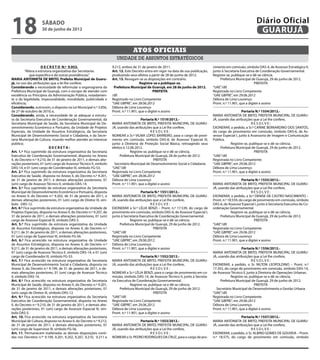 18                   sábado
                     30 de junho de 2012
                                                                                                                                                                      Diário Oficial
                                                                                                                                                                       GUARUJÁ

                                                                                   Atos oficiais
                                                                        unidade de assuntos estratégicos
                      D E C R E T O N.º 9.953.                       9.212, ambos de 31 de janeiro de 2011.                             vimento em comissão, símbolo DAS-4, de Assessor Estratégico II,
          “Altera a estrutura organizativa das Secretarias           Art. 12. Este Decreto entra em vigor na data de sua publicação,    junto à Secretaria Executiva de Coordenação Governamental.
             que especifica e dá outras providências.”               produzindo seus efeitos a partir de 28 de junho de 2012.           Registre-se, publique-se e dê-se ciência.
MARIA ANTONIETA DE BRITO, Prefeita Municipal de Guaru-               Art. 13. Revogam-se as disposições em contrário.                        Prefeitura Municipal de Guarujá, 29 de junho de 2012.
já, no uso das atribuições que a lei lhe confere;                                       Registre-se e publique-se.                                                   PREFEITA
Considerando a necessidade de reformular o organograma da             Prefeitura Municipal de Guarujá, em 28 de junho de 2012.          “UAE”/dll
Prefeitura Municipal de Guarujá, com o escopo de atender com                                     PREFEITA                               Registrada no Livro Competente
excelência os Princípios da Administração Pública, notadamen-        /dll                                                               “UAE GBPRE”, em 29.06.2012
te o da legalidade, impessoalidade, moralidade, publicidade e        Registrado no Livro Competente                                     Débora de Lima Lourenço
eficiência;                                                          “UAE GBPRE”, em 28.06.2012                                         Pront. n.º 11.901, que a digitei e assino
Considerando, outrossim, o disposto na Lei Municipal n.º 3.856,      Débora de Lima Lourenço
de 27 de outubro de 2010; e,                                         Pront. n.º 11.901, que o digitei e assino                                               Portaria N.º 1554/2012.-
Considerando, ainda, a necessidade de se adequar a estrutu-                                                                             MARIA ANTONIETA DE BRITO, PREFEITA MUNICIPAL DE GUARU-
ra da Secretaria Executiva de Coordenação Governamental, da                              Portaria N.º 1519/2012.-                       JÁ, usando das atribuições que a Lei lhe confere,
Secretaria Municipal da Saúde, da Secretaria Municipal de De-        MARIA ANTONIETA DE BRITO, PREFEITA MUNICIPAL DE GUARU-                                        RESOLVE:
senvolvimento Econômico e Portuário, da Unidade de Projetos          JÁ, usando das atribuições que a Lei lhe confere,                  EXONERAR, a pedido, a Sr.ª CARINE BERNARDINO DOS SANTOS,
Especiais, da Unidade de Assuntos Estratégicos, da Secretaria                                   RESOLVE:                                do cargo de provimento em comissão, símbolo DAS-6, de As-
Municipal de Desenvolvimento Social e Cidadania, e da Secre-         NOMEAR a Sr.ª VILMA LOPES BARREIRO, para o cargo de provi-         sessor Especial I, junto à Assessoria de Imagem e Comunicação
taria Municipal de Cultura, visando melhor atender ao interesse      mento em comissão, símbolo DAS-8, de Assessor Especial III,        Pública.
público;                                                             junto à Diretoria de Proteção Social Básica, retroagindo seus                   Registre-se, publique-se e dê-se ciência.
                           DECRETA:                                  efeitos à 12.06.2012.                                                   Prefeitura Municipal de Guarujá, 29 de junho de 2012.
Art. 1.º Fica suprimido da estrutura organizativa da Secretaria                   Registre-se, publique-se e dê-se ciência.                                          PREFEITA
Executiva de Coordenação Governamental, disposta no Anexo                 Prefeitura Municipal de Guarujá, 28 de junho de 2012.         “UAE”/dll
II, do Decreto n.º 9.210, de 31 de janeiro de 2011, e demais alte-                                PREFEITA                              Registrada no Livro Competente
rações posteriores, 01 (um) cargo de Assessor Técnico II, símbolo      Secretário Municipal de Desenvolvimento Social e Cidadania       “UAE GBPRE”, em 29.06.2012
DAS-14, e 01 (um) cargo de Coordenador III, símbolo FG-S3.           “UAE”/dll                                                          Débora de Lima Lourenço
Art. 2.º Fica suprimido da estrutura organizativa da Secretaria      Registrada no Livro Competente                                     Pront. n.º 11.901, que a digitei e assino
Executiva de Saúde, disposta no Anexo II, do Decreto n.º 9.201,      “UAE GBPRE”, em 28.06.2012
de 31 de janeiro de 2011, e demais alterações posteriores, 01        Débora de Lima Lourenço                                                                Portaria N.º 1555/2012.-
(um) cargo de Assessor Técnico II, símbolo DAS-14.                   Pront. n.º 11.901, que a digitei e assino                          MARIA ANTONIETA DE BRITO, PREFEITA MUNICIPAL DE GUARU-
Art. 3.º Fica suprimido da estrutura organizativa da Secretaria                                                                         JÁ, usando das atribuições que a Lei lhe confere,
Municipal de Desenvolvimento Econômico e Portuário, disposta                             Portaria N.º 1551/2012.-                                                  RESOLVE:
no Anexo II, do Decreto n.º 9.202, de 31 de janeiro de 2011, e       MARIA ANTONIETA DE BRITO, PREFEITA MUNICIPAL DE GUARU-             EXONERAR, a pedido, a Sr.ª DENISE DE CASTRO NASCIMENTO –
demais alterações posteriores, 01 (um) cargo de Diretor III, sím-    JÁ, usando das atribuições que a Lei lhe confere,                  Pront. n.º 18.559, do cargo de provimento em comissão, símbolo
bolo DAS-12.                                                                                    RESOLVE:                                DAS-6, de Assessor Especial I, junto à Secretaria Executiva de Co-
Art. 4.º Fica suprimido da estrutura organizativa da Unidade de      EXONERAR a Sr.ª LÉLIA BENZI – Pront. n.º 17.539, do cargo de       ordenação Governamental.
Projetos Especiais, disposta no Anexo II, do Decreto n.º 9.207, de   provimento em comissão, símbolo DAS-6, de Assessor Especial I,                  Registre-se, publique-se e dê-se ciência.
31 de janeiro de 2011, e demais alterações posteriores, 01 (um)      junto à Secretaria Executiva de Coordenação Governamental.              Prefeitura Municipal de Guarujá, 29 de junho de 2012.
cargo de Assessor Especial III, símbolo DAS-5.                                    Registre-se, publique-se e dê-se ciência.                                          PREFEITA
Art. 5.º Fica suprimido da estrutura organizativa da Unidade              Prefeitura Municipal de Guarujá, 29 de junho de 2012.         “UAE”/dll
de Assuntos Estratégicos, disposta no Anexo II, do Decreto n.º                                    PREFEITA                              Registrada no Livro Competente
9.211, de 31 de janeiro de 2011, e demais alterações posteriores,    “UAE”/dll                                                          “UAE GBPRE”, em 29.06.2012
01 (um) cargo de Supervisor III, símbolo FG-S6.                      Registrada no Livro Competente                                     Débora de Lima Lourenço
Art. 6.º Fica acrescido na estrutura organizativa da Unidade         “UAE GBPRE”, em 29.06.2012                                         Pront. n.º 11.901, que a digitei e assino
de Assuntos Estratégicos, disposta no Anexo II, do Decreto n.º       Débora de Lima Lourenço
9.211, de 31 de janeiro de 2011, e demais alterações posteriores,    Pront. n.º 11.901, que a digitei e assino                                              Portaria N.º 1556/2012.-
01 (um) cargo de Assessor Técnico II, símbolo DAS-14, e 01 (um)                                                                         MARIA ANTONIETA DE BRITO, PREFEITA MUNICIPAL DE GUARU-
cargo de Coordenador III, símbolo FG-S3.                                                 Portaria N.º 1552/2012.-                       JÁ, usando das atribuições que a Lei lhe confere,
Art. 7.º Fica acrescido na estrutura organizativa da Secretaria      MARIA ANTONIETA DE BRITO, PREFEITA MUNICIPAL DE GUARU-                                        RESOLVE:
Municipal de Desenvolvimento Social e Cidadania, disposta no         JÁ, usando das atribuições que a Lei lhe confere,                  EXONERAR, a pedido, o Sr. NILTON LEOPOLDINO – Pront. n.º
Anexo II, do Decreto n.º 9.199, de 31 de janeiro de 2011, e de-                                 RESOLVE:                                17.355, do cargo de provimento em comissão, símbolo DAS-14,
mais alterações posteriores, 01 (um) cargo de Assessor Técnico       NOMEAR a Sr.ª LÉLIA BENZI, para o cargo de provimento em co-       de Assessor Técnico II, junto à Diretoria de Operações Urbanas.
II, símbolo DAS-14.                                                  missão, símbolo DAS-14, de Assessor Técnico II, junto à Secreta-                Registre-se, publique-se e dê-se ciência.
Art. 8.º Fica acrescido na estrutura organizativa da Secretaria      ria Executiva de Coordenação Governamental.                             Prefeitura Municipal de Guarujá, 29 de junho de 2012.
Municipal de Saúde, disposta no Anexo II, do Decreto n.º 9.201,                   Registre-se, publique-se e dê-se ciência.                                          PREFEITA
de 31 de janeiro de 2011, e demais alterações posteriores, 01              Prefeitura Municipal de Guarujá, 29 de junho de 2012.          Secretário Municipal de Desenvolvimento e Gestão Urbana
(um) cargo de Diretor III, símbolo DAS-12.                                                        PREFEITA                              “UAE”/dll
Art. 9.º Fica acrescido na estrutura organizativa da Secretaria      “UAE”/dll                                                          Registrada no Livro Competente
Executiva de Coordenação Governamental, disposta no Anexo            Registrada no Livro Competente                                     “UAE GBPRE”, em 29.06.2012
II, do Decreto n.º 9.210, de 31 de janeiro de 2011, e demais alte-   “UAE GBPRE”, em 29.06.2012                                         Débora de Lima Lourenço
rações posteriores, 01 (um) cargo de Assessor Especial III, sím-     Débora de Lima Lourenço                                            Pront. n.º 11.901, que a digitei e assino
bolo DAS-5.                                                          Pront. n.º 11.901, que a digitei e assino
Art. 10. Fica acrescido na estrutura organizativa da Secretaria                                                                                            Portaria N.º 1557/2012.-
Municipal de Cultura, disposta no Anexo II, do Decreto n.º 9.212,                       Portaria N.º 1553/2012.-                        MARIA ANTONIETA DE BRITO, PREFEITA MUNICIPAL DE GUARU-
de 31 de janeiro de 2011, e demais alterações posteriores, 01        MARIA ANTONIETA DE BRITO, PREFEITA MUNICIPAL DE GUARU-             JÁ, usando das atribuições que a Lei lhe confere,
(um) cargo de Supervisor III, símbolo FG-S6.                         JÁ, usando das atribuições que a Lei lhe confere,                                           RESOLVE:
Art. 11. Permanecem inalteradas as demais disposições conti-                                  RESOLVE:                                  EXONERAR, a pedido, o Sr. ALBINO GOMES DE GOUVEIA – Pront.
das nos Decretos n.ºs 9.199, 9.201, 9.202, 9.207, 9.210, 9.211 e     NOMEAR o Sr. PEDRO RODRIGUES DA CRUZ, para o cargo de pro-         n.º 18.575, do cargo de provimento em comissão, símbolo
 